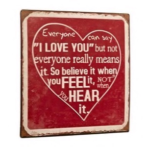 Everyone Can Say: I Love You - But Not Everyone Means It. Metal skilt 27x27cm
